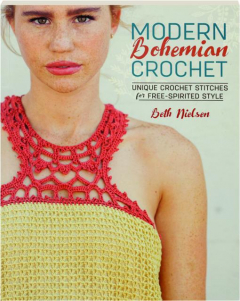 MODERN BOHEMIAN CROCHET: Unique Crochet Stitches for Free-Spirited Style