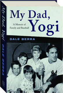 MY DAD, YOGI: A Memoir of Family and Baseball