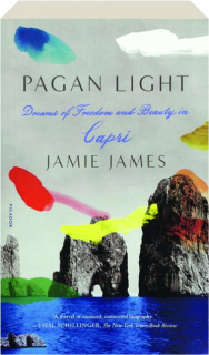 PAGAN LIGHT: Dreams of Freedom and Beauty in Capri