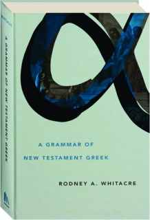 A GRAMMAR OF NEW TESTAMENT GREEK