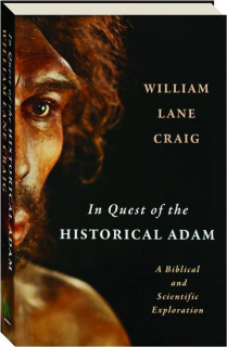 IN QUEST OF THE HISTORICAL ADAM: A Biblical and Scientific Exploration