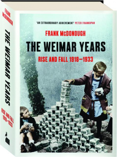 THE WEIMAR YEARS: Rise and Fall, 1918-1933