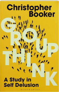 GROUPTHINK: A Study in Self Delusion