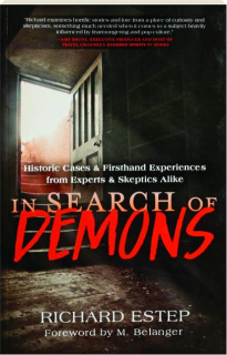 IN SEARCH OF DEMONS: Historic Cases & Firsthand Experiences from Experts & Skeptics Alike