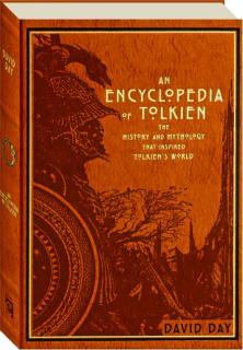 AN ENCYCLOPEDIA OF TOLKIEN: The History and Mythology That Inspired Tolkien's World