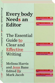 EVERYBODY NEEDS AN EDITOR: The Essential Guide to Clear and Effective Writing