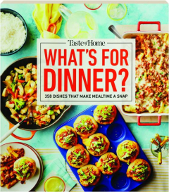 <I>TASTE OF HOME</I> WHAT'S FOR DINNER? 358 Dishes That Make Mealtime a Snap