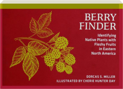 BERRY FINDER: Identifying Native Plants with Fleshy Fruits in Eastern North America