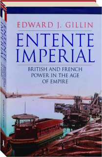 ENTENTE IMPERIAL: British and French Power in the Age of Empire