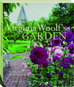 VIRGINIA WOOLF'S GARDEN: The Story of the Garden at Monk's House