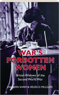 WAR'S FORGOTTEN WOMEN: British Widows of the Second World War