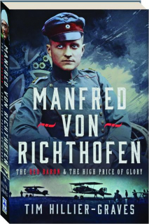 MANFRED VON RICHTHOFEN: The Red Baron & the High Price of Glory