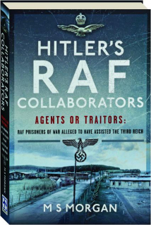 HITLER'S RAF COLLABORATORS: Agents or Traitors