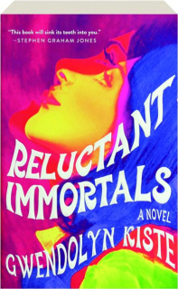 RELUCTANT IMMORTALS