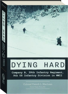 DYING HARD: Company B, 39th Infantry Regiment, 9th US Infantry Division in WWII