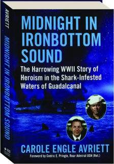 MIDNIGHT IN IRONBOTTOM SOUND: The Harrowing WWII Story of Heroism in the Shark-Infested Waters of Guadalcanal