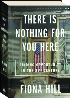 THERE IS NOTHING FOR YOU HERE: Finding Opportunity in the Twenty-First Century