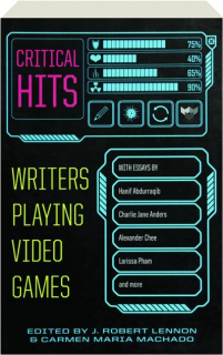 CRITICAL HITS: Writers Playing Video Games