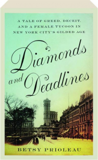 DIAMONDS AND DEADLINES: A Tale of Greed, Deceit, and a Family Tycoon in New York City's Gilded Age