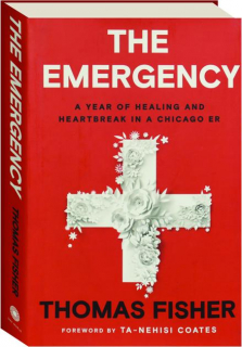 THE EMERGENCY: A Year of Healing and Heartbreak in a Chicago ER