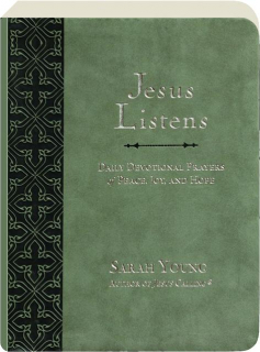 JESUS LISTENS: Daily Devotional Prayers of Peace, Joy and Hope