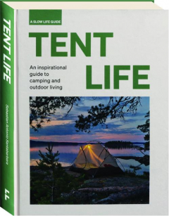 TENT LIFE: An Inspirational Guide to Camping and Outdoor Living