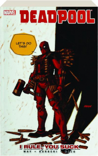 DEADPOOL, VOL. 6: I Rule, You Suck