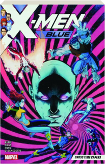 X-MEN BLUE, Vol. 3: Cross Time Capers