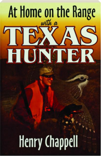 AT HOME ON THE RANGE WITH A TEXAS HUNTER