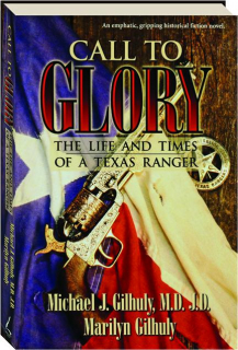 CALL TO GLORY: The Life and Times of a Texas Ranger