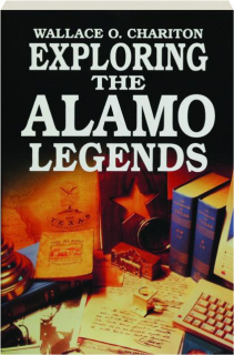 EXPLORING THE ALAMO LEGENDS