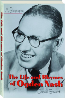 THE LIFE AND RHYMES OF OGDEN NASH: A Biography