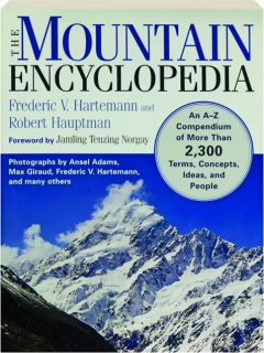 THE MOUNTAIN ENCYCLOPEDIA: An A-Z Compendium of More Than 2,300 Terms, Concepts, Ideas, and People