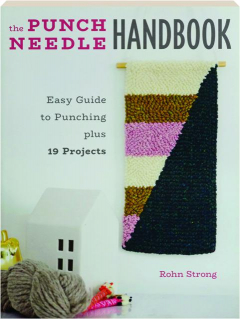 THE PUNCH NEEDLE HANDBOOK: Easy Guide to Punching Plus 19 Projects