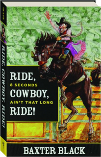 RIDE, COWBOY, RIDE!: 8 Seconds Ain't That Long