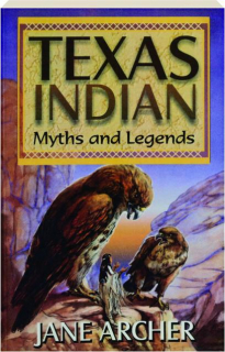 TEXAS INDIAN MYTHS AND LEGENDS