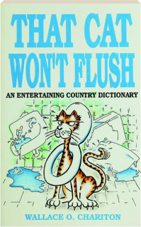 THAT CAT WON'T FLUSH: An Entertaining Country Dictionary