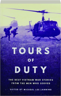 TOURS OF DUTY: The Best Vietnam War Stories from the Men Who Served