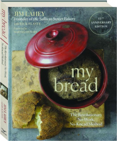 MY BREAD: The Revolutionary No-Work, No-Knead Method