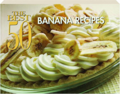 THE BEST 50 BANANA RECIPES