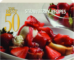 THE BEST 50 STRAWBERRY RECIPES