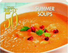 THE BEST 50 SUMMER SOUPS