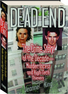 DEAD END: The Crime Story of the Decade--Murder, Incest, and High-Tech Thievery