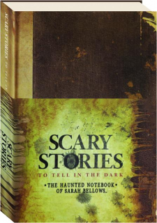 SCARY STORIES TO TELL IN THE DARK: The Haunted Notebook of Sarah Bellows