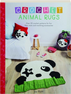 CROCHET ANIMAL RUGS: Over 20 Crochet Patterns for Fun Floor Mats and Matching Accessories