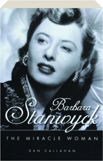 BARBARA STANWYCK: The Miracle Woman