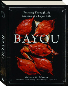 BAYOU: Feasting Through the Seasons of a Cajun Life