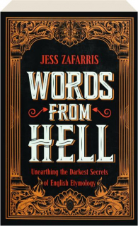 WORDS FROM HELL: Unearthing the Darkest Secrets of English Etymology