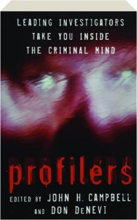 PROFILERS: Leading Investigators Take You Inside the Criminal Mind