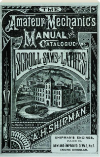 THE AMATEUR MECHANIC'S MANUAL AND CATALOGUE OF SCROLL SAWS AND LATHES